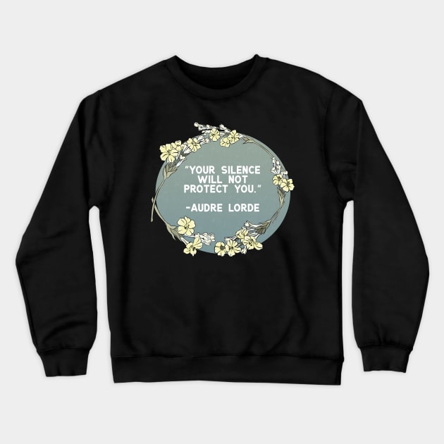 Your Silence Will Not Protect You, Audre Lorde Crewneck Sweatshirt by FabulouslyFeminist